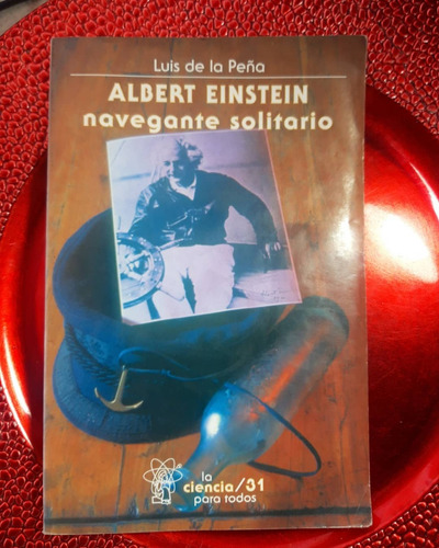 Albert Einstein, Navegante Solitario. Luis De La Peña. 