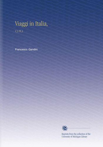 Libro: Viaggi In Italia,: V.3 Pt.3 (italian Edition)
