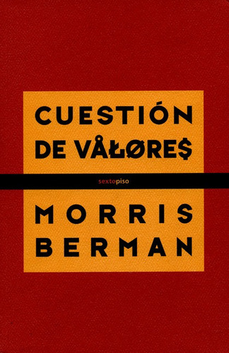 Cuestion De Valores, De Berman, Morris. Editorial Sexto Piso, Tapa Blanda, Edición 1 En Español, 2011