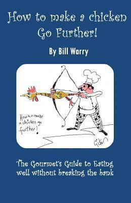 Libro How To Make A Chicken Go Further - Bill Warry