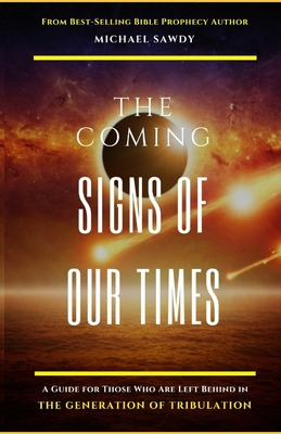 Libro The Coming Signs Of Our Times: A Guide For Those Wh...