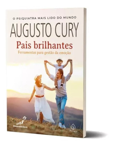 Pais Brilhantes: Ferramentas Para Gestão Da Emoção, De Principis. Série Augusto Cury, Vol. 1. Ciranda Cultural Editora E Distribuidora Ltda., Capa Mole, 1ª Edição Em Português