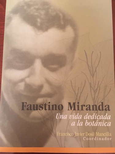 Faustino Miranda. Una Vida Dedicada A La Botánica
