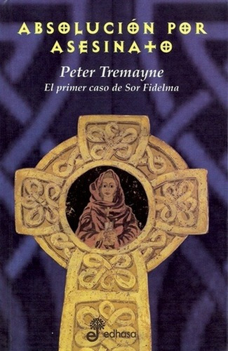 Absolución Por Asesinato - Tremayne, Peter, De Tremayne, Peter. Editorial Edhasa En Español