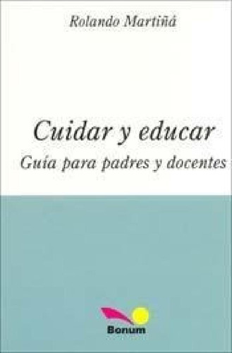 Libro - Cuidar Y Educar Guia Para Padres Y Docentes - Marti