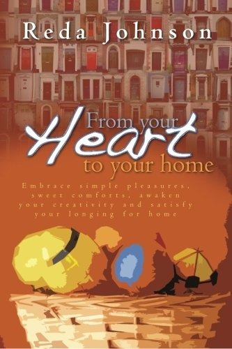 From Your Heart To Your Home Embrace Simple Pleasures, Sweet