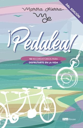 ¡pedalea!: 10 Recordatorios Para Disfrutar En La Vida