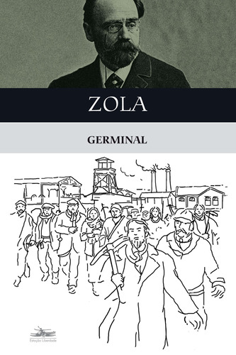 Germinal, de Zola, Émile. Série Clássicos da literatura mundial Editora Estação Liberdade,Gallimard, capa mole em português, 2012