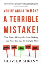 Comprar You're About to Make a Terrible Mistake: How Biases Distort Decision-Making — and What You Can Do to Fight Them, de Sibony, Olivier. Editorial Little Brown and Company, tapa blanda en inglés, 2020