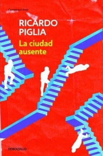 Libro La Ciudad Ausente - Ricardo Piglia - Debolsillo