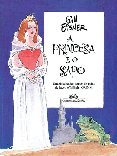 A princesa e o sapo, de Eisner, Will. Editorial COMPANHIA DAS LETRINHAS, capa mole em português, 1998