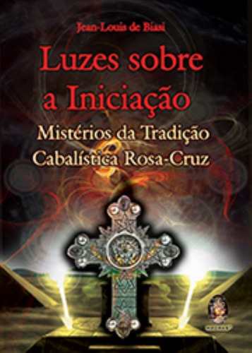 Luzes Sobre A Iniciacao - Misterios Da Tradicao Cabalistica