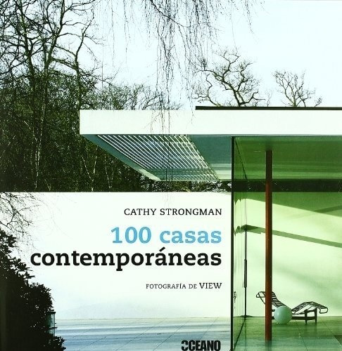 100 Casas Contemporaneas - Cathy Strongman, de Cathy Strongman. Editorial Oceano en español