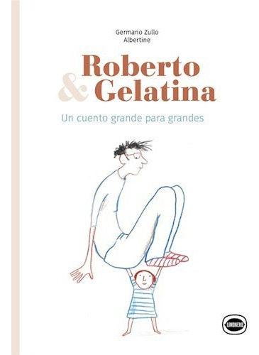 Roberto & Gelatina - Germano Zullo / Albertine