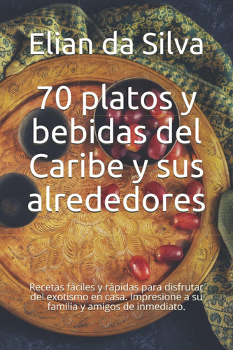 Libro: 70 Platos Y Bebidas Del Caribe Y Sus Alrededores: Rec