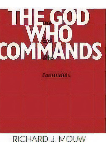 God Who Commands, The, De Richard J. Mouw. Editorial University Of Notre Dame Press, Tapa Dura En Inglés