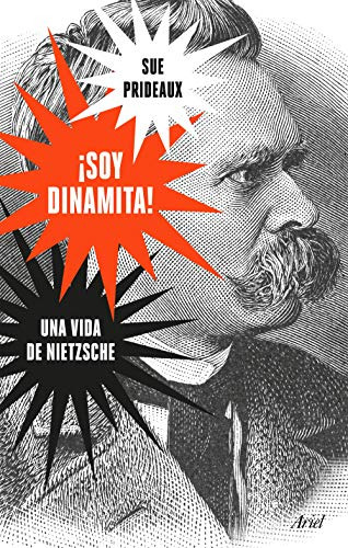 ¡soy Dinamita!: Una Vida De Nietzsche -ariel-
