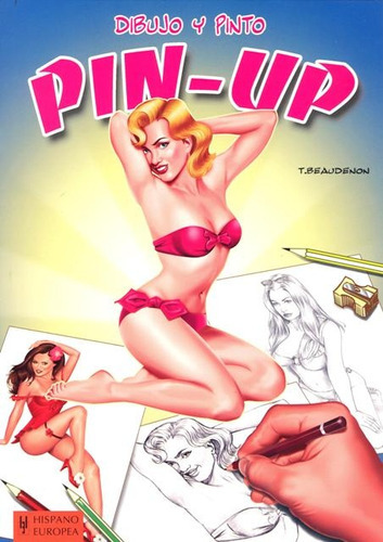 Pin Up: DIBUJO Y PINTO, de Sin . Editorial Hispano Europea (España), tapa blanda, edición 1 en español