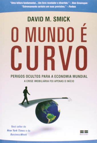 O mundo é curvo - Perigos ocultos para a economia mundial, de Smick, David M.. Editora Best Seller Ltda, capa mole em português, 2009