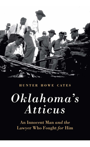 Libro Oklahoma's Atticus: An Innocent Man And The Lawyer W