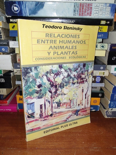 Relaciones Entre Humanos Animales Y Plantas - Sloninsky 