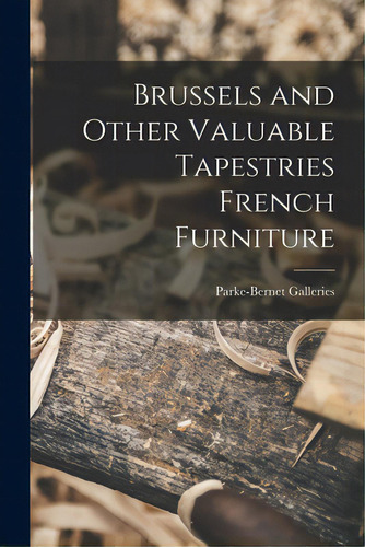 Brussels And Other Valuable Tapestries French Furniture, De Parke-bernet Galleries. Editorial Hassell Street Pr, Tapa Blanda En Inglés