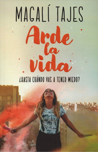 Arde La Vida Magalí Tajes Sudamericana Nuevo Libro Nueva Edi