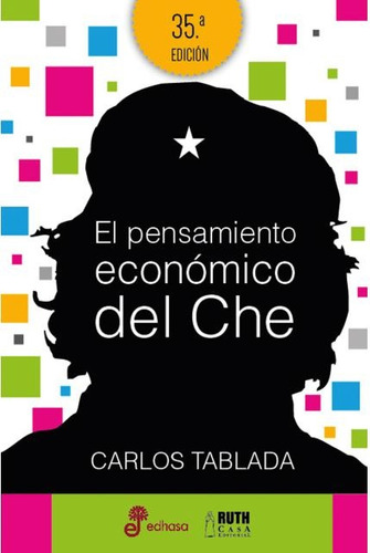 El Pensamiento Económico Del Che  - Carlos Tablada