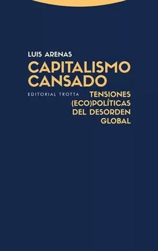 Libro Capitalismo Cansado. Tensiones (eco)políticas Del Des