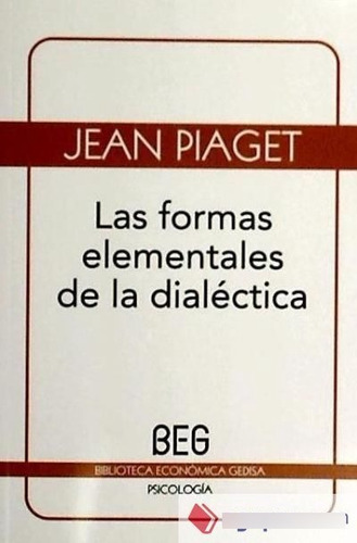 Formas Elementales De La Dialectica, Las - Jean Piaget