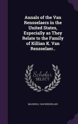 Libro Annals Of The Van Rensselaers In The United States,...