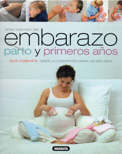 Embarazo Parto Y Primeros Años Atlas Ilustrado, De Es, Vários. Editorial Susaeta En Español
