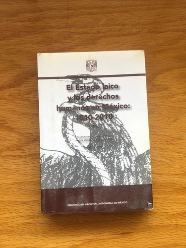  El Estado Laico Y Los Derecho Humanos En México: 1810-2010.