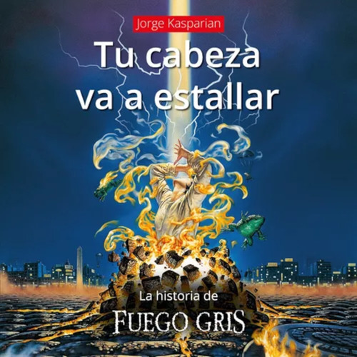 Tu Cabeza Va A Estallar - Historia De Fuego Gris - Kasparian