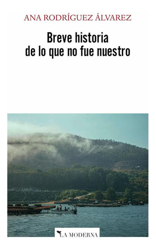 Breve Historia De Lo Que No Fue Nuestro