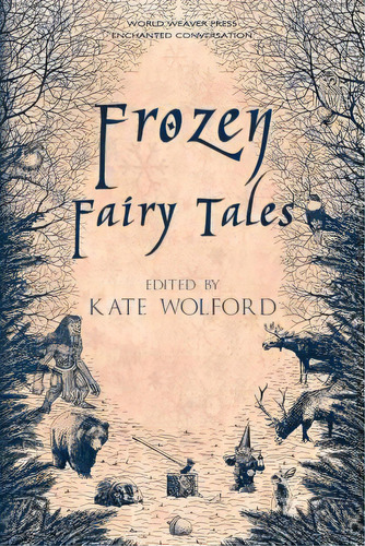 Frozen Fairy Tales, De Kate Wolford. Editorial World Weaver Press, Tapa Blanda En Inglés