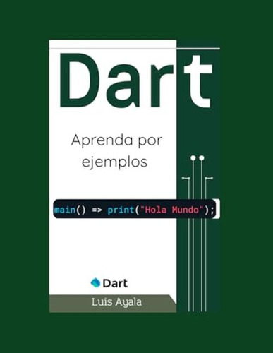 Dart Aprende Por Ejemplos: Haga Sus Apps (desarrollo Practic