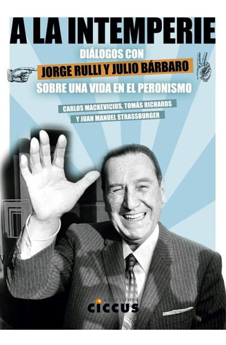 A La Intemperie Dialogos Con Julio Barbaro Y Jorge Rulli, De Mackevicius. Editorial Ciccus En Español