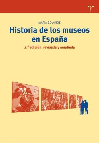 Libro Historia De Los Museos En Espa¥a. Segunda Ed  De Bola¥