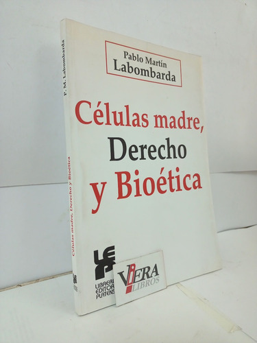 Células Madre, Derecho Y Bioética - Labombarda