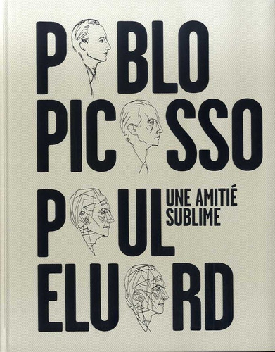 Pablo Picasso, Paul Eluard. Une Amitiãâ Sublime, De Aa. Vv.. Editorial Fundacio Museu Picasso Barcelona, Tapa Blanda En Francés