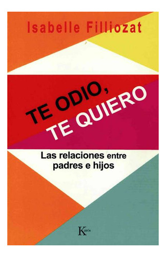 (oka) Te Odio , Te Quiero .las Relaciones Padres E Hijos