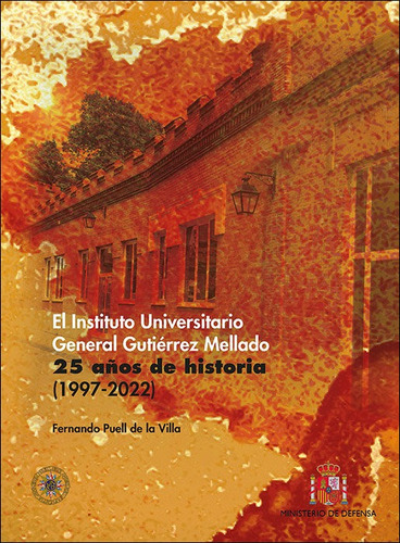 El Instituto Universitario General Gutierrez Mellado. 25 Aãâo, De Puell De La Villa, Fernando. Editorial Uned, Tapa Blanda En Español