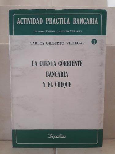 Cuenta Corriente Bancaria Y Cheque. Carlos G. Villegas