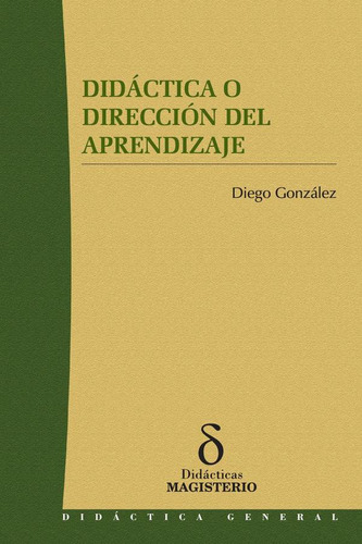 DIDÁCTICA O DIRECCIÓN DEL APRENDIZAJE, de DIEGO GONZALEZ. Cooperativa Editorial Magisterio, tapa blanda en español