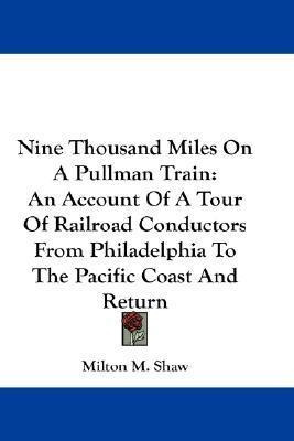 Nine Thousand Miles On A Pullman Train - Milton M Shaw