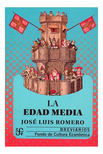 La Edad Media - Jose Luis Romero - Fce