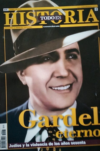 Revista Todo Es Historia N° 575 Gardel Eterno Junio 2015