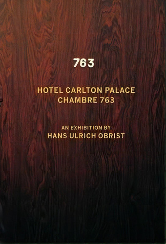 Hotel Carlton Palace. Chambre 763 : An Exhibition By Hans Ulrich Obrist, De Hans-ulrich Obrist. Editorial Verlag Der Buchhandlung Walther Konig, Tapa Blanda En Inglés