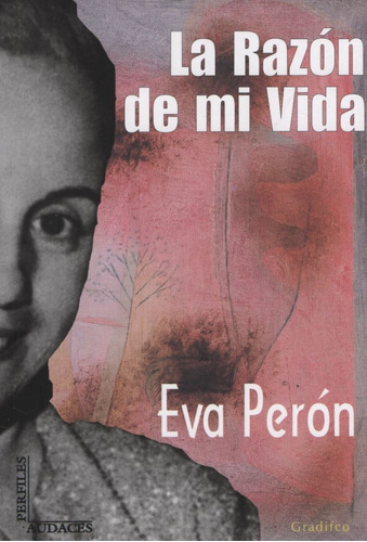 La Razon De Mi Vida - Maria Eva Duarte De Peron, De Duarte De Peron, Maria Eva. Editorial Gradifco, Tapa Blanda En Español, 2020